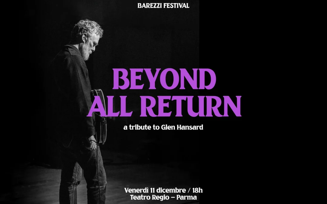 BEYOND ALL RETURN – A Tribute to Glen Hansard